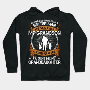 I asked to god make me a better man ha sent me me grandson Hoodie